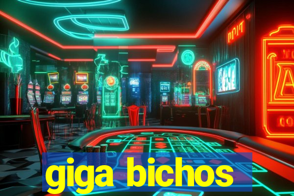 giga bichos